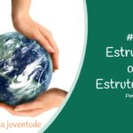 #9 – Estrutural ou Estruturante – parte 2